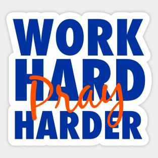 Work hard pray harder Sticker